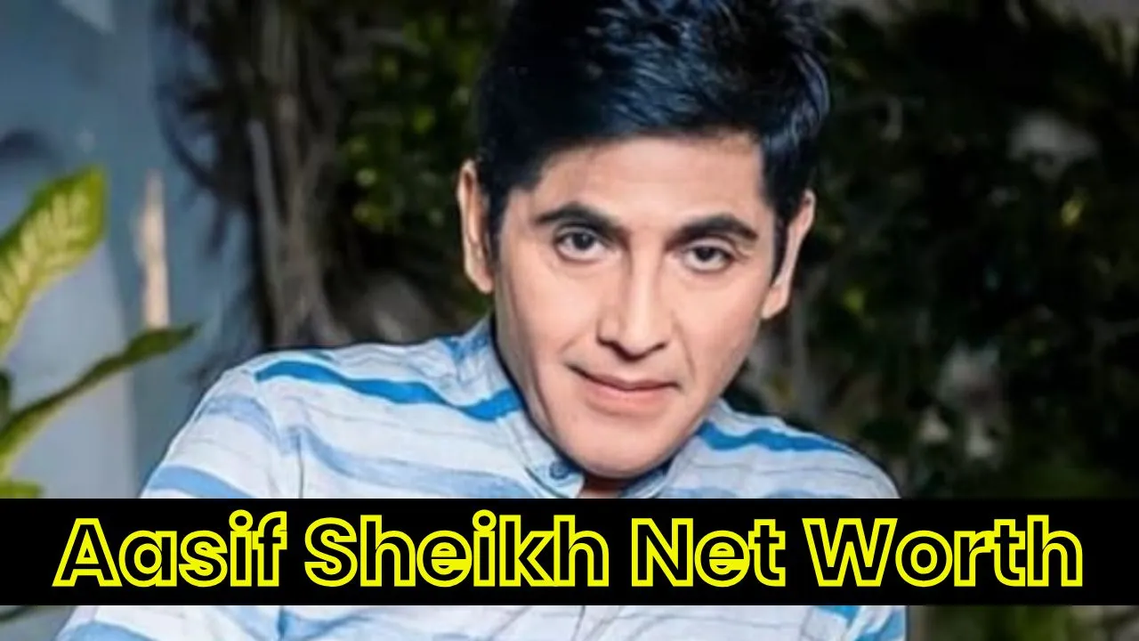 Aasif Sheikh Net Worth
